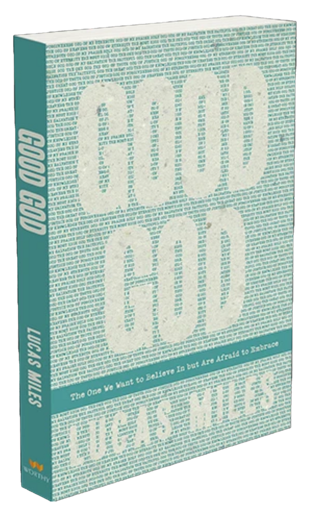 Good God  | The One We Want to Believe In but Are Afraid to Embrace